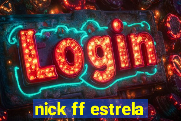 nick ff estrela